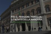 Fisco, pensioni, famiglia: le novita' della manovra