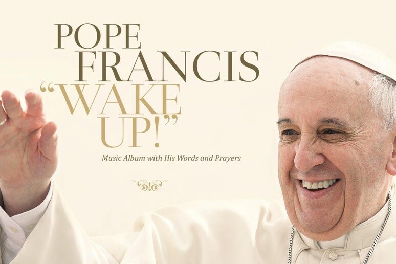 Pope Francis - Wake Up - RIPRODUZIONE RISERVATA